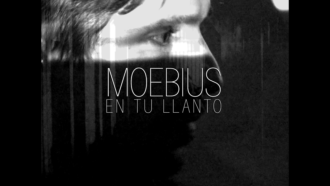 M O E B I U S - En Tu Llanto (video)