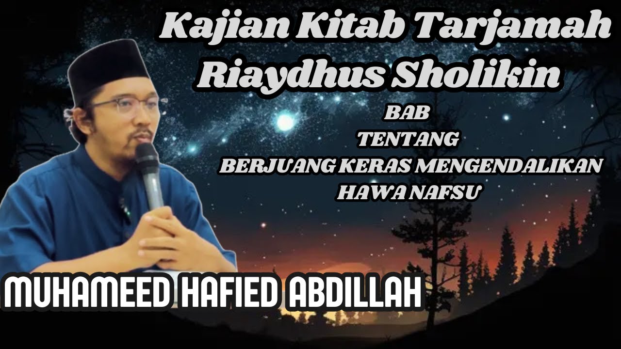 Mas Hafied, Kajian Kitab Tarjamah Riaydhus Sholikin Bab Berjuang Keras Mengendalikan Hawa Nafsu