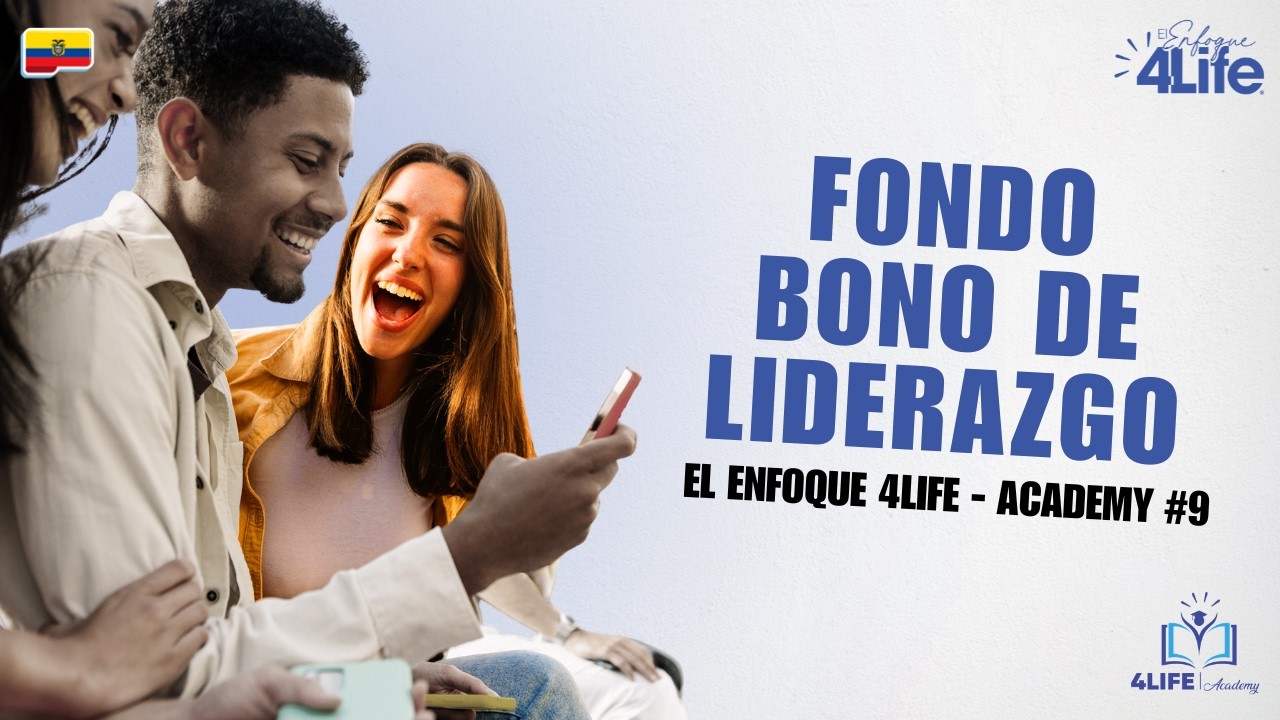El Enfoque 4Life - Academy #10 | Fondo Bono de Liderazgo