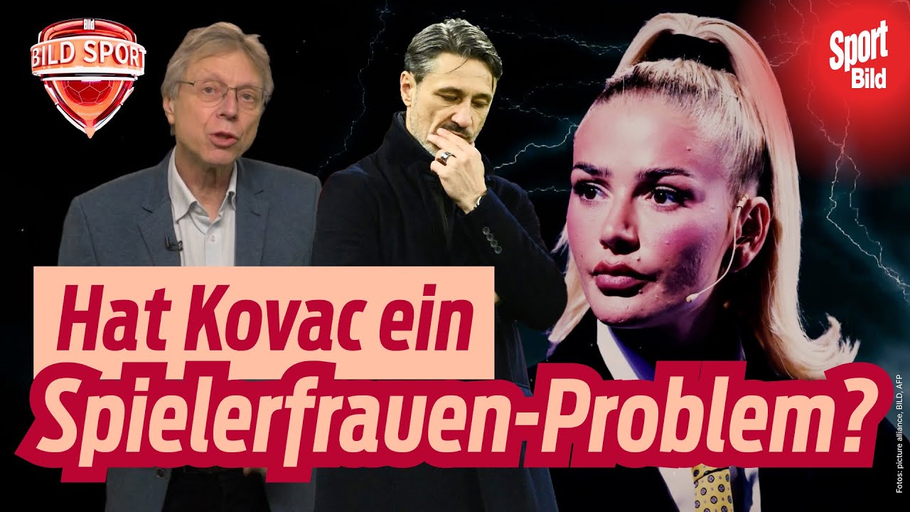 Hat Niko Kovac ein Spielerfrauen-Problem? | Lage der Liga