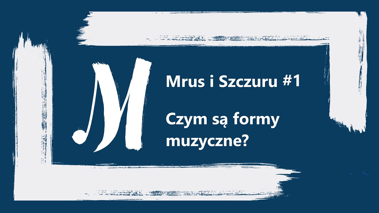 Formy Muzyczne - co to jest forma? | Mrus i Szczuru #1