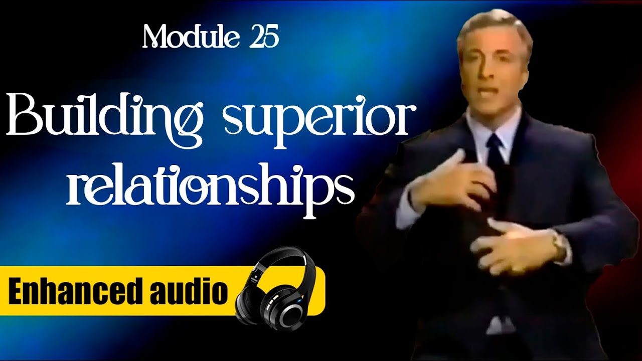 Module 25: Building superior relationships - Brian Tracy´s Phoenix Seminar