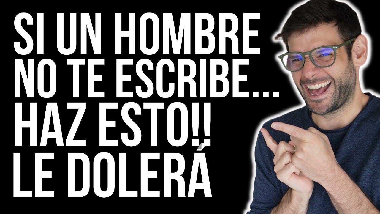 Si un hombre no te escribe, haz esto... le dolerá | Jorge Espinosa
