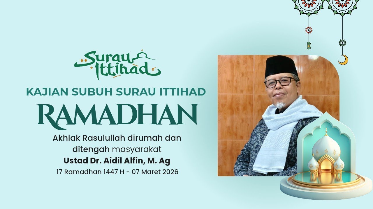 Kajian Subuh Ramadhan - Akhlak Rasulullah Dirumah dan Di tengah  Masyarakat - Dr Aidil Alvin, M. Ag