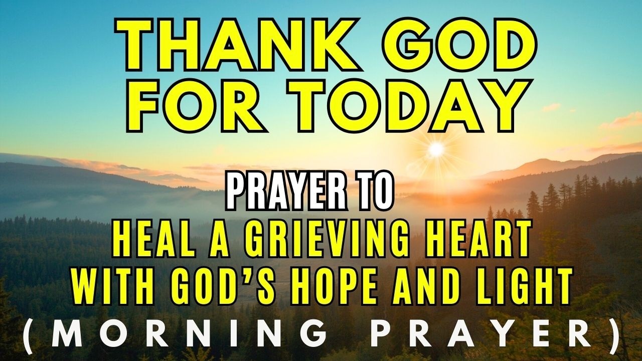 A Comforting Prayer for the Grieving Heart | Embracing Hope, Light & Renewal in God