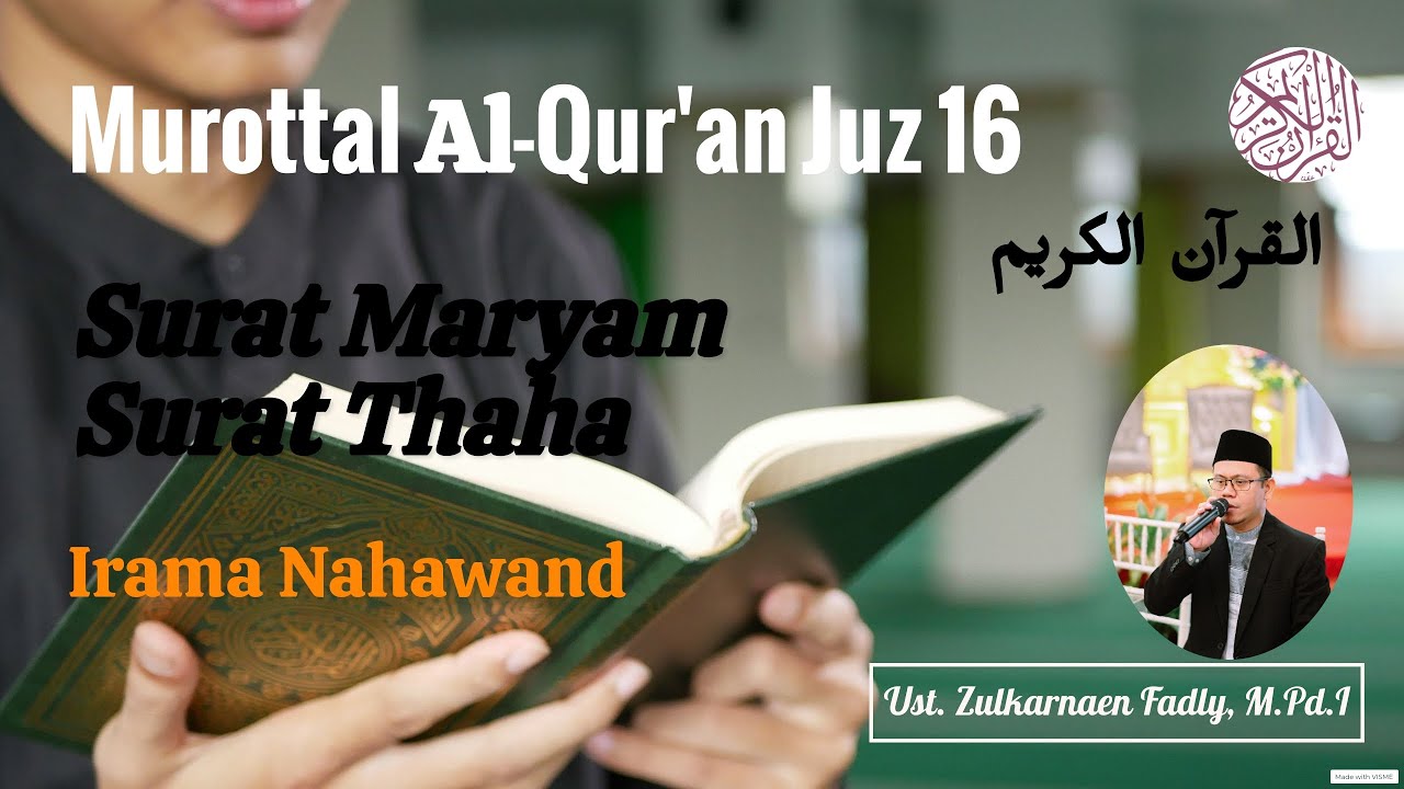 Murottal Al-Qur'an Juz 16 I Surat Maryam - Thaha I Irama Nahawand I Ust. Zulkarnaen Fadly, M.Pd.I
