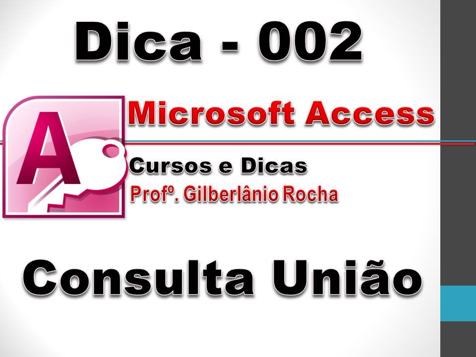 Dicas de Access: Dica 002 - Consulta Uni&atilde;o