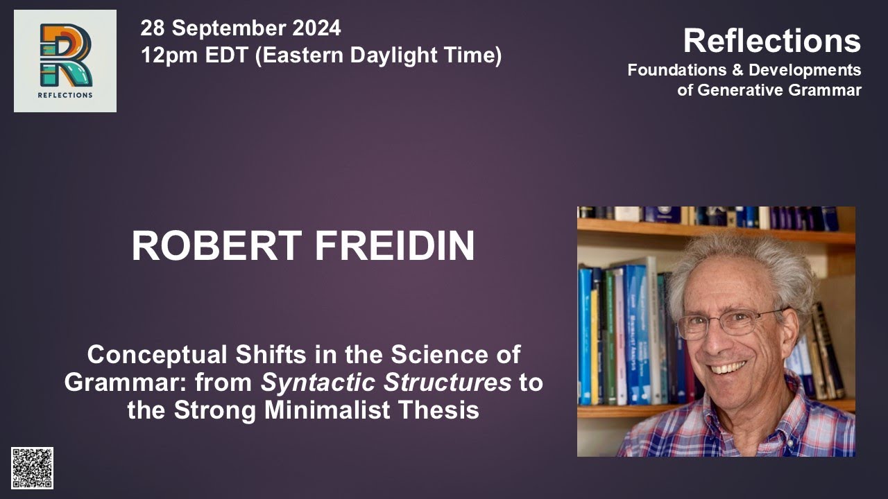 REFLECTIONS: Robert Freidin (Conceptual Shifts in the Study of Grammar)