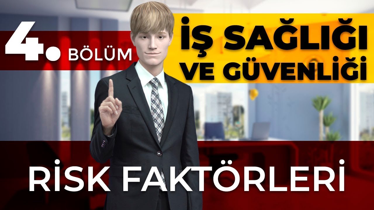 İş Sağlığı ve Güvenliği ile İlgili Risk Faktörleri  - İSG Eğitimi - 4. Bölüm