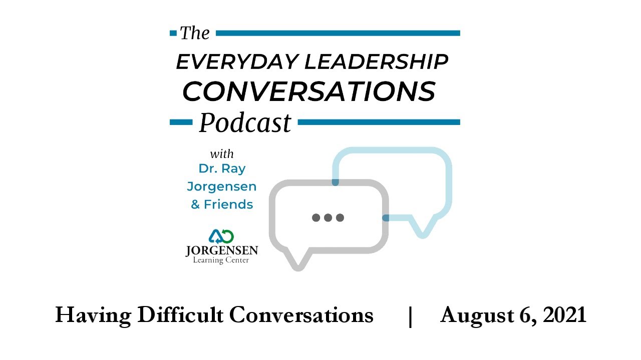 Everyday Leadership Conversations: Having Difficult Conversations, August 6, 2021
