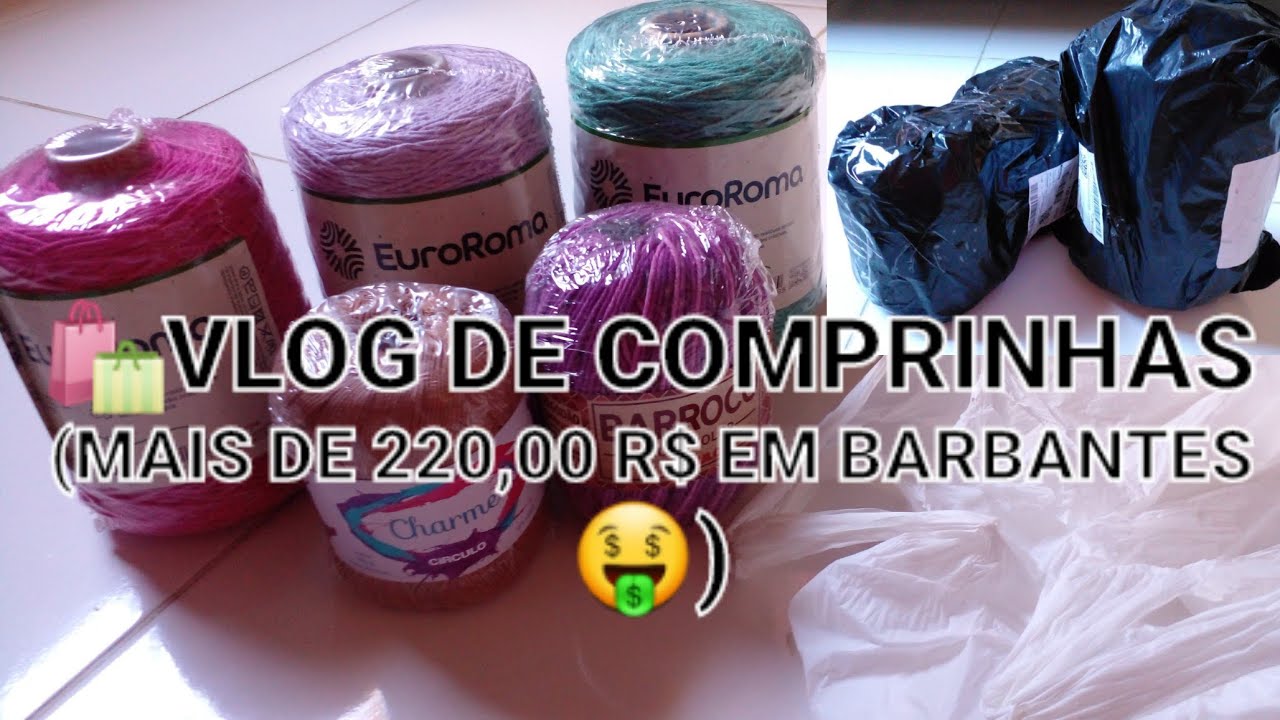 🛍VLOG DE COMPRINHAS (mais de 220,00 R$ em barbantes🤑) 