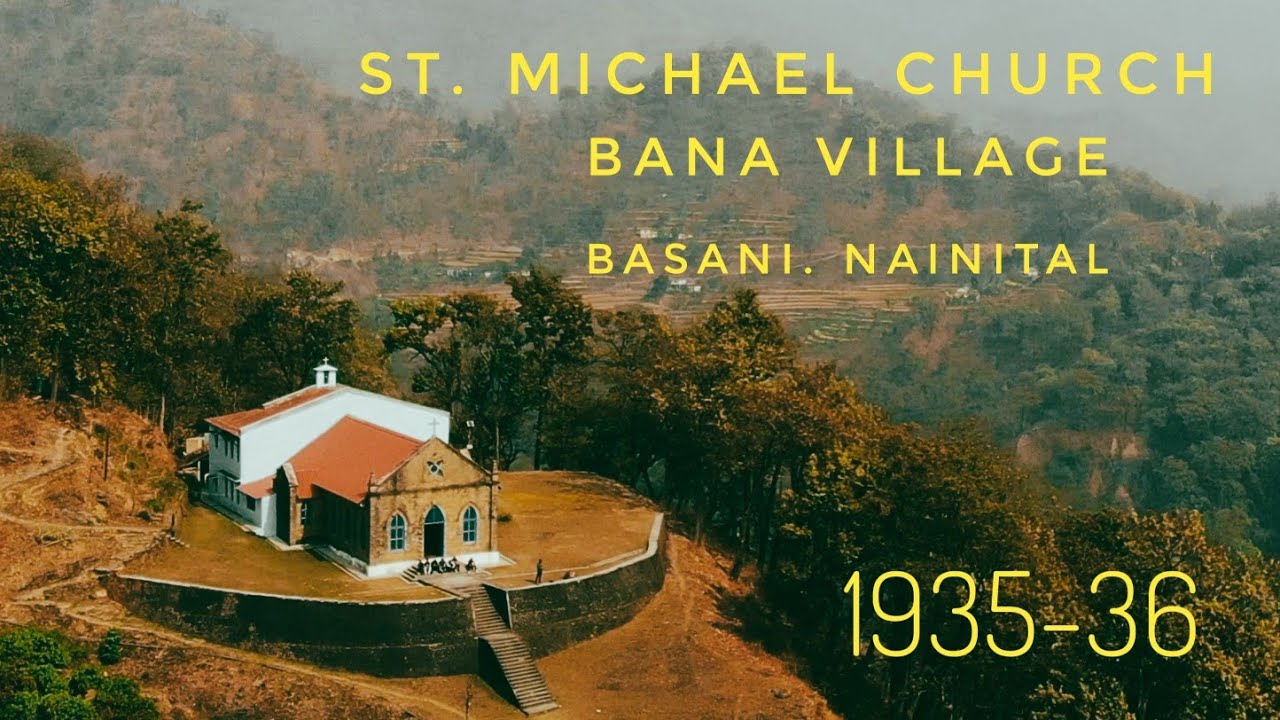 St. Michael's Church 1935-36 Bana Village Dhari Block Nainital Basani Fatehpur Haldwani Uttarakhand
