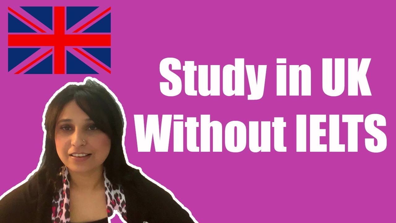 study in uk without ielts for bangladeshi students 2020