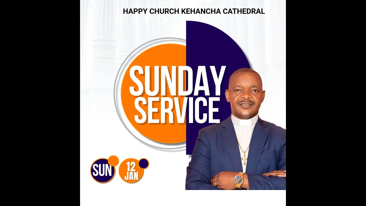 Happy Church - Kehancha Cathedral 12TH JANUARY 2025 SECOND SERVICE |with Apostle Lucas Bohke Chacha