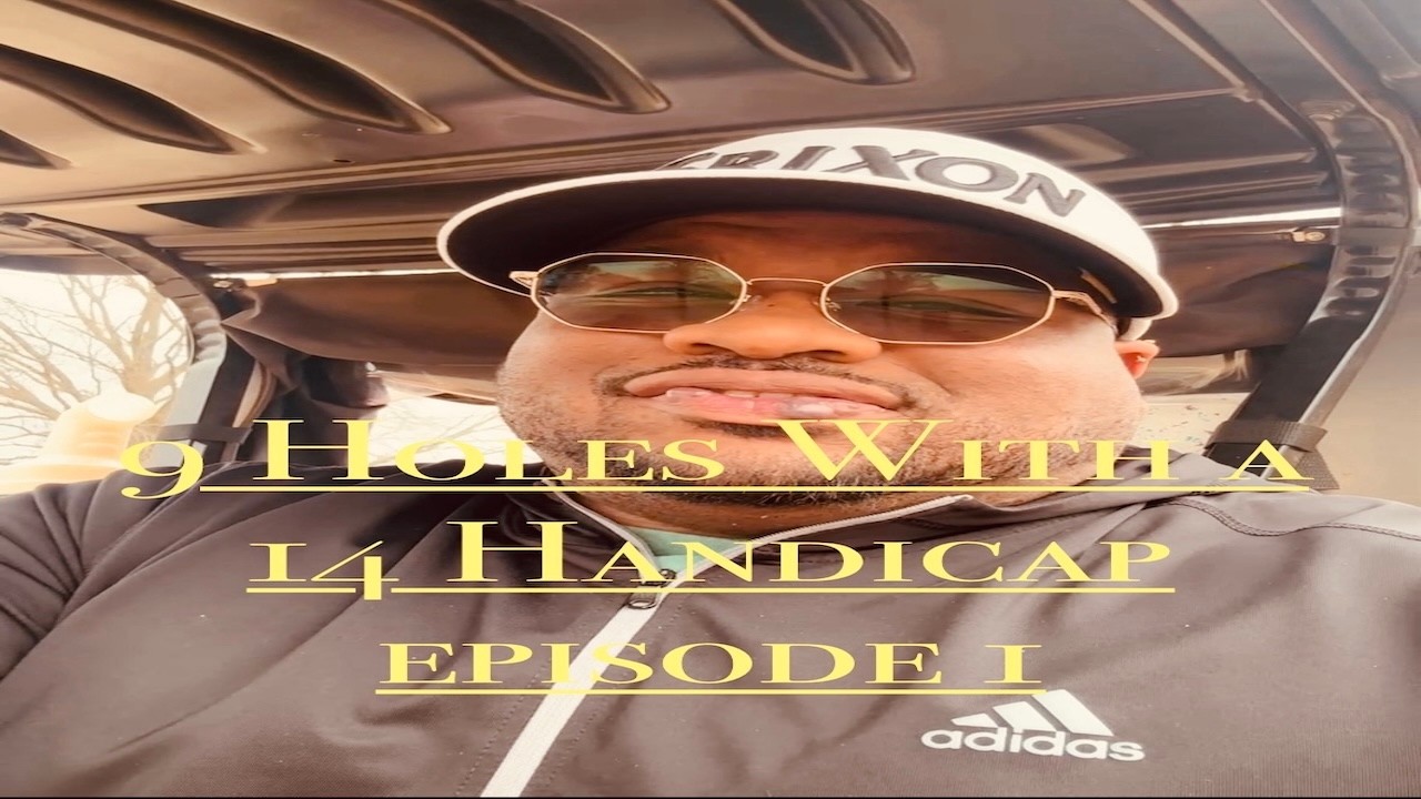 9 Holes With a 14 Handicap Episode 1