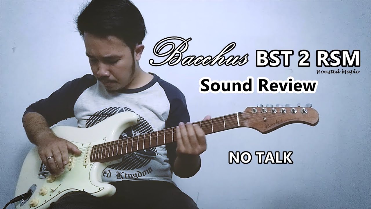 Bacchus BST 2 Roasted Maple Neck - Sound Review