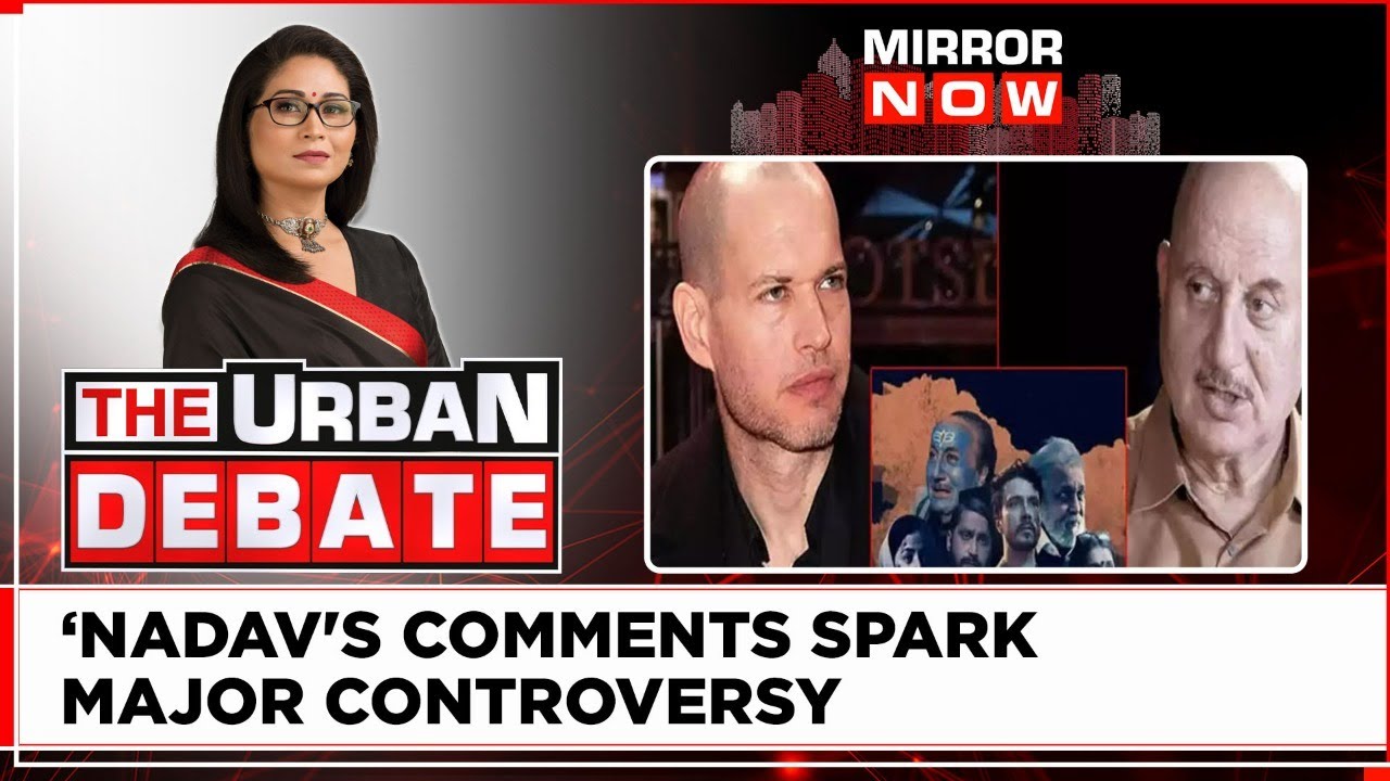 The Kashmir Files Row: Nadav's Opinion Sparks Backlash From Indians I Urban Debate I Mirror Now