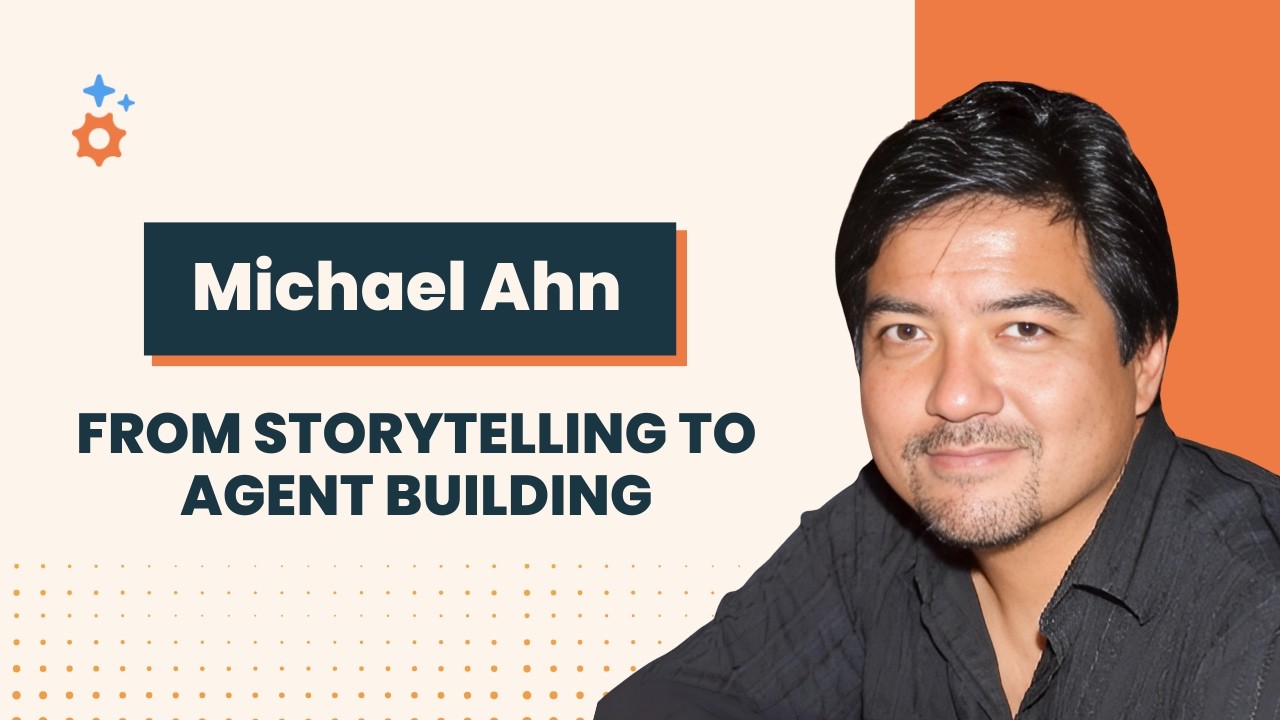From Storytelling to Agent Building: Michael Ahn&rsquo;s Creative Process - Ep 12