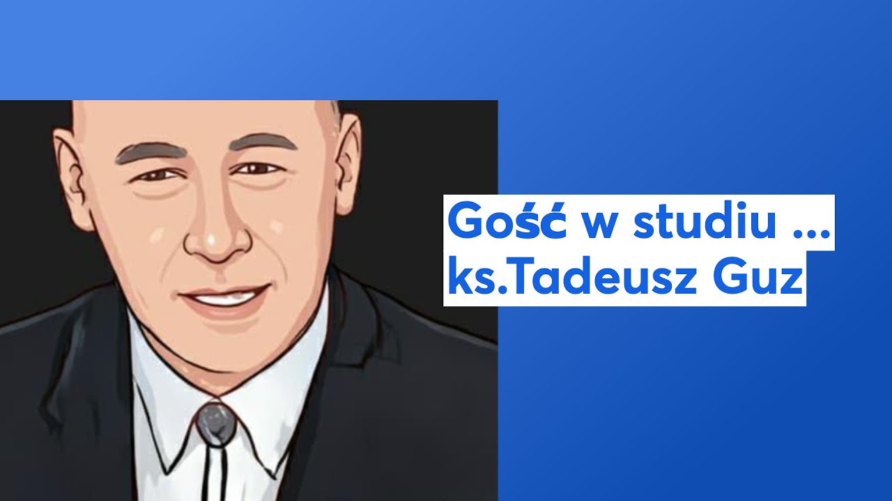 Gość w studiu ... ks. Tadeusz Guz