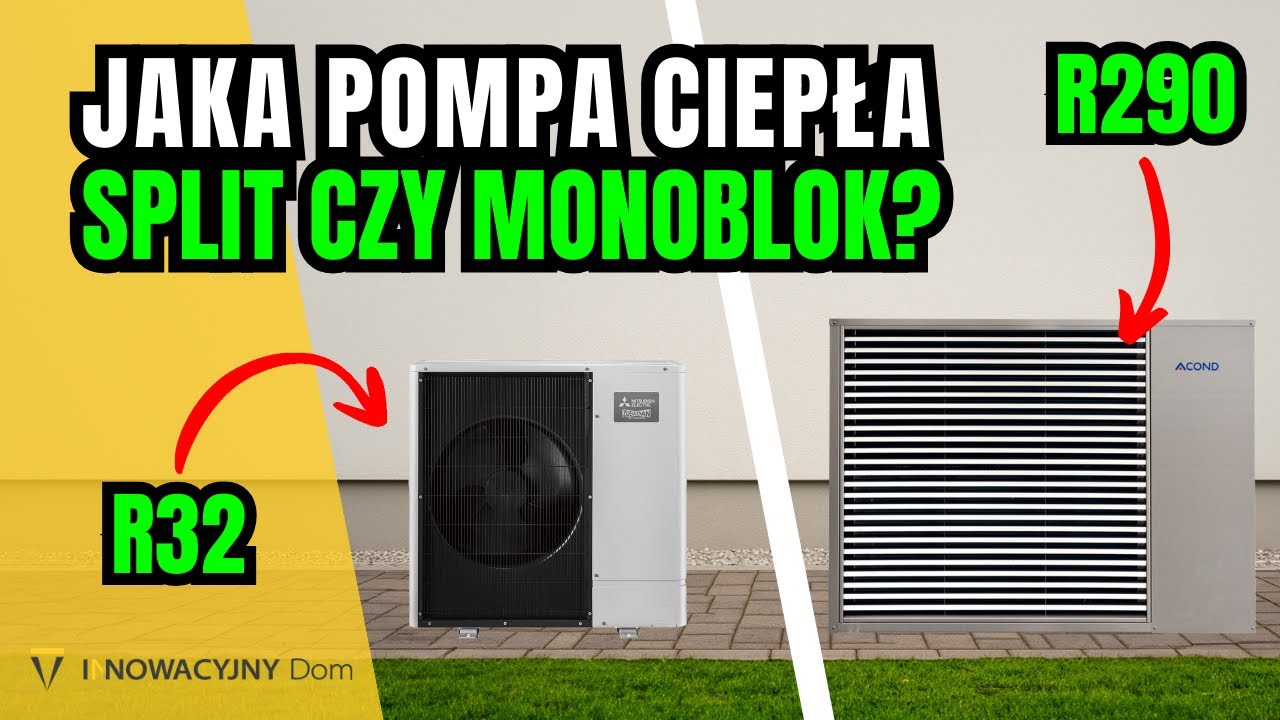 CO WYBRAĆ? Pompa ciepła typu split, a może monoblok? WADY I ZALETY obydwu rozwiązań!