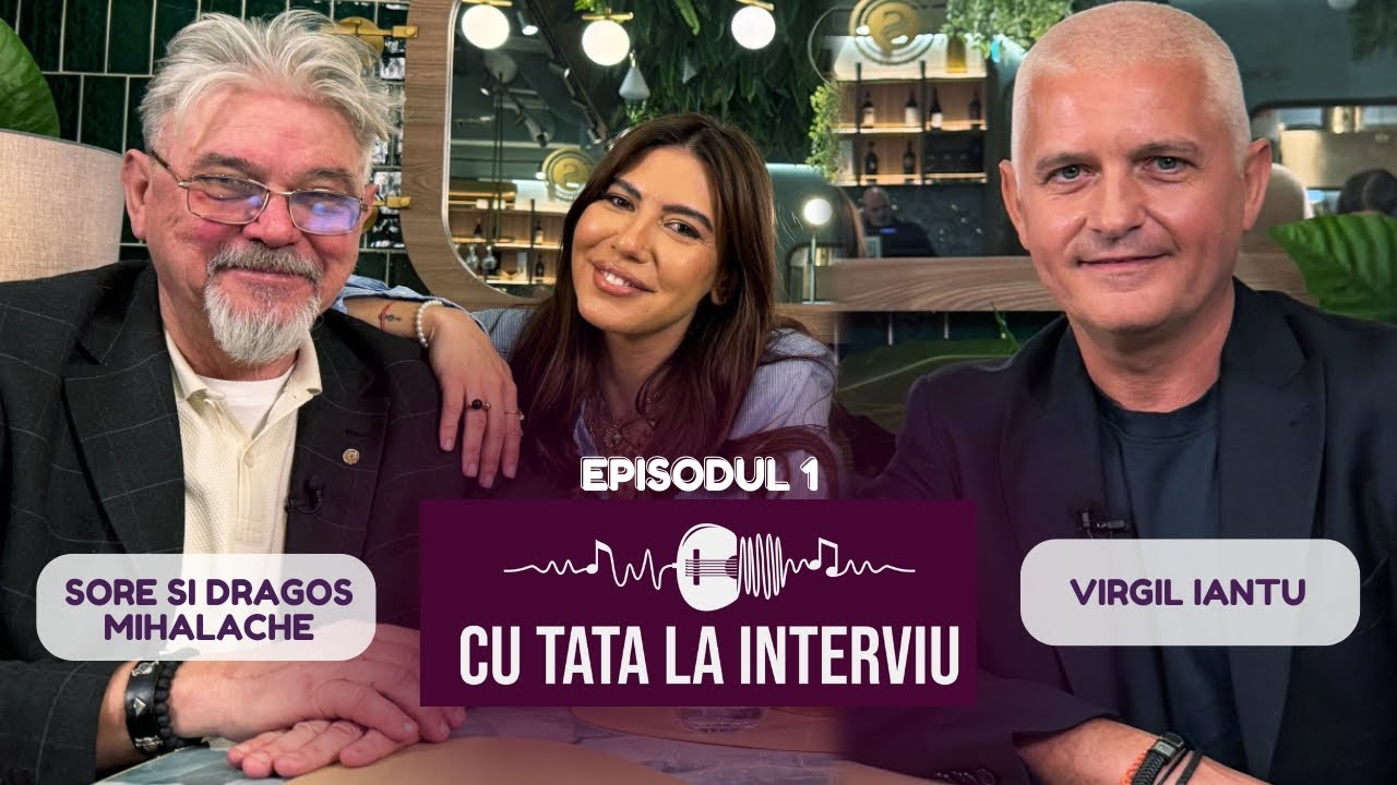 CU TATA LA INTERVIU cu Virgil Ianțu | Podcast #1 cu Sore și tatăl ei ✨