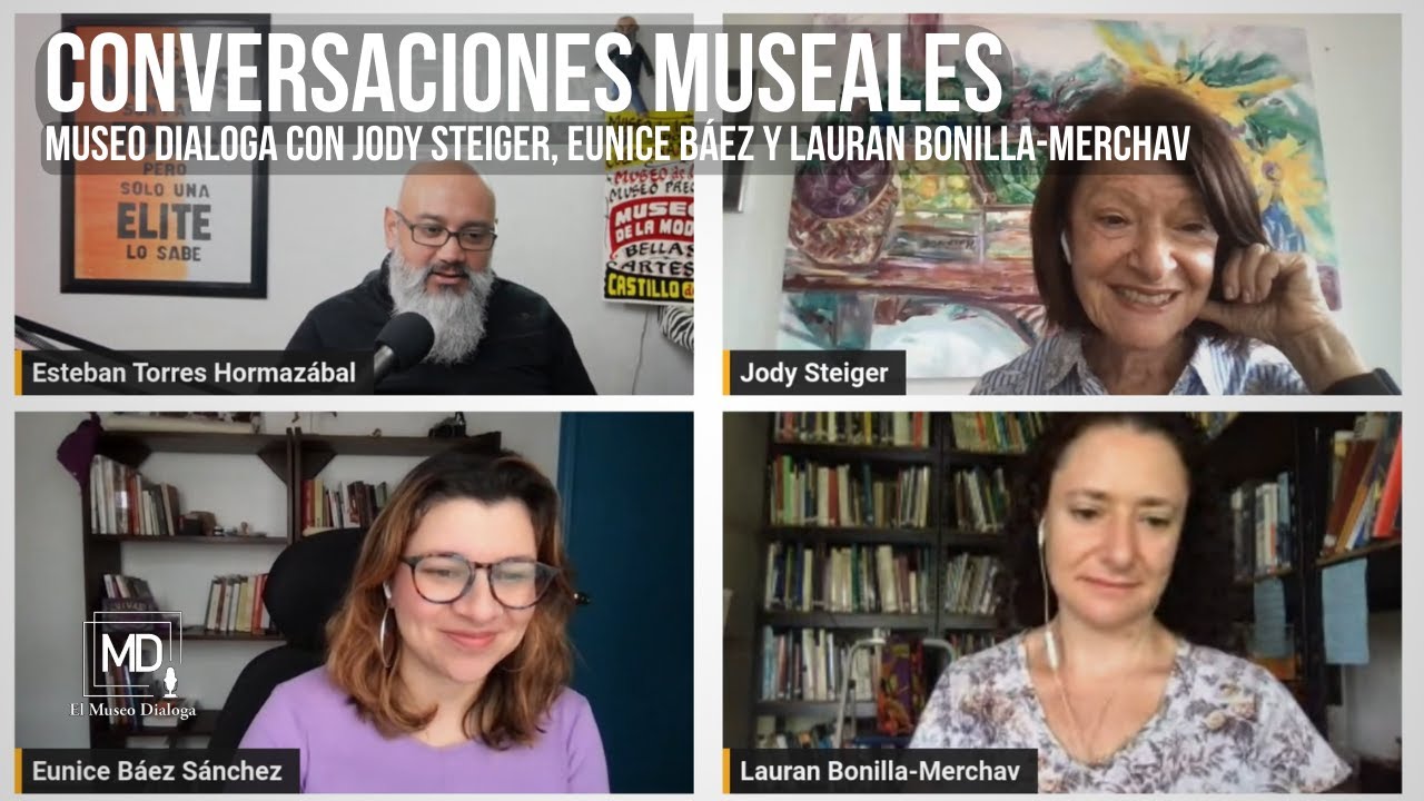 CONVERSACIONES MUSEALES | Episodio 6 | Jody Steiger, Eunice Báez y Lauran Bonilla-Merchav
