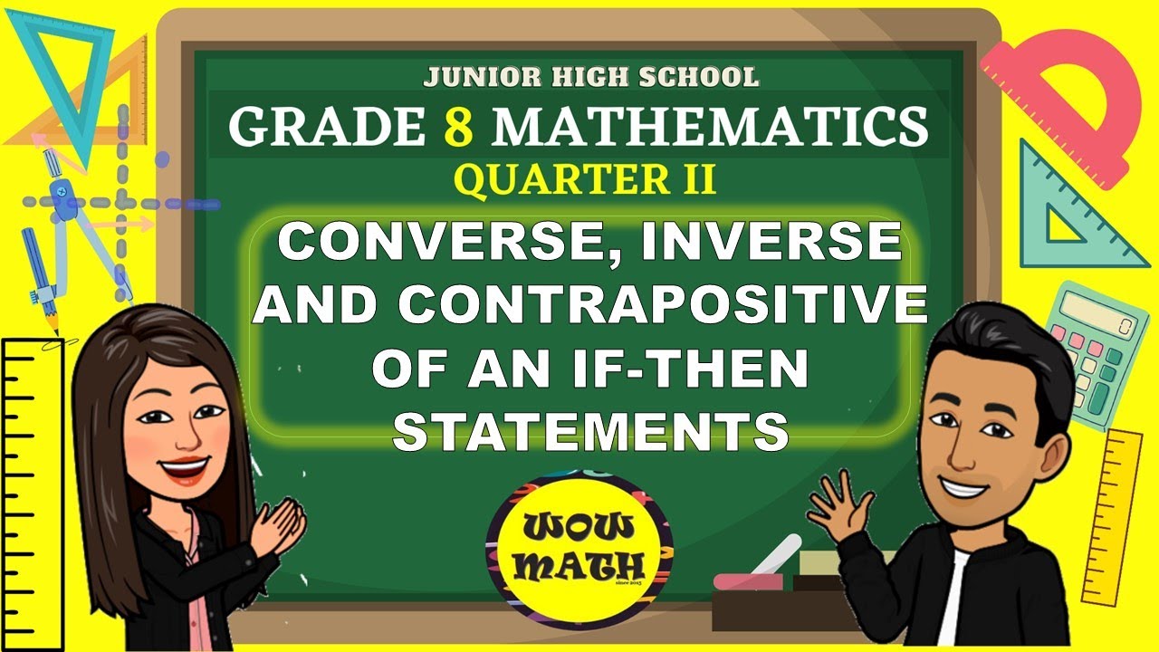 CONVERSE, INVERSE AND CONTRAPOSITIVE OF IF - THEN STATEMENTS || GRADE 8 MATHEMATICS Q2
