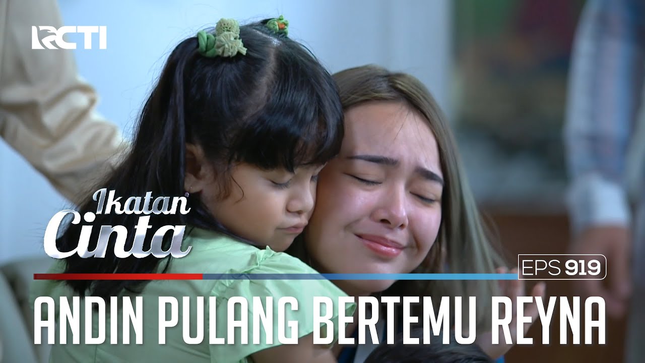 Penuh Kebahagiaan!! Akhirnya Andin Pulang Bertemu Reyna | IKATAN CINTA | EPS.919 (3/4)