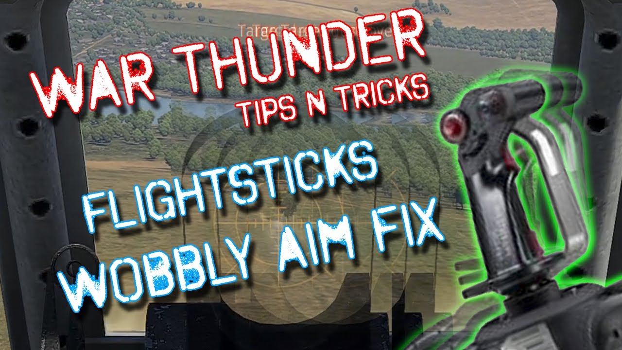 War Thunders FlightStick Wobble Solve 2020.