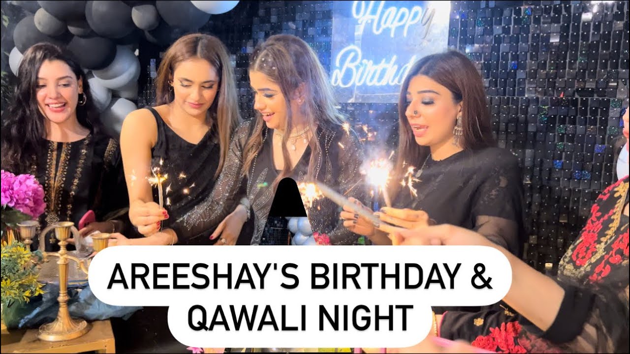 Areeshay's Birthday & Qawali Night \\ zehra baloch vlog