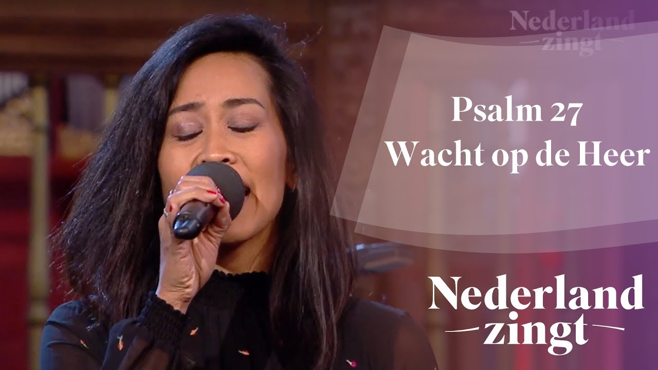 Psalm 27 (Wacht op de Heer) - Nederland Zingt