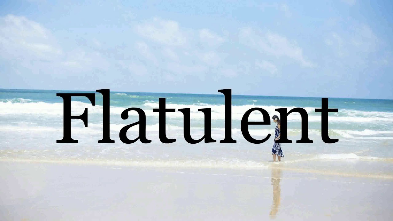 How To Pronounce Flatulent🌈🌈🌈🌈🌈🌈Pronunciation Of Flatulent