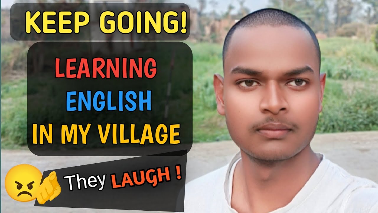 They laugh learning English in my village | I keep going | my english speaking improved in village 