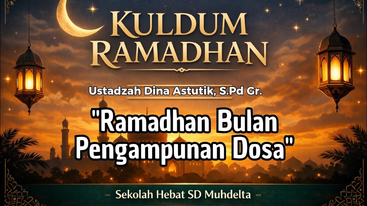 KULDUM RAMADHAN EPS 3 SD MUHDELTA | RAMADHAN BULAN PENGAMPUNAN DOSA