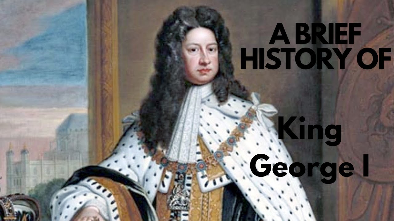 A brief History of King George I, 1714-1727