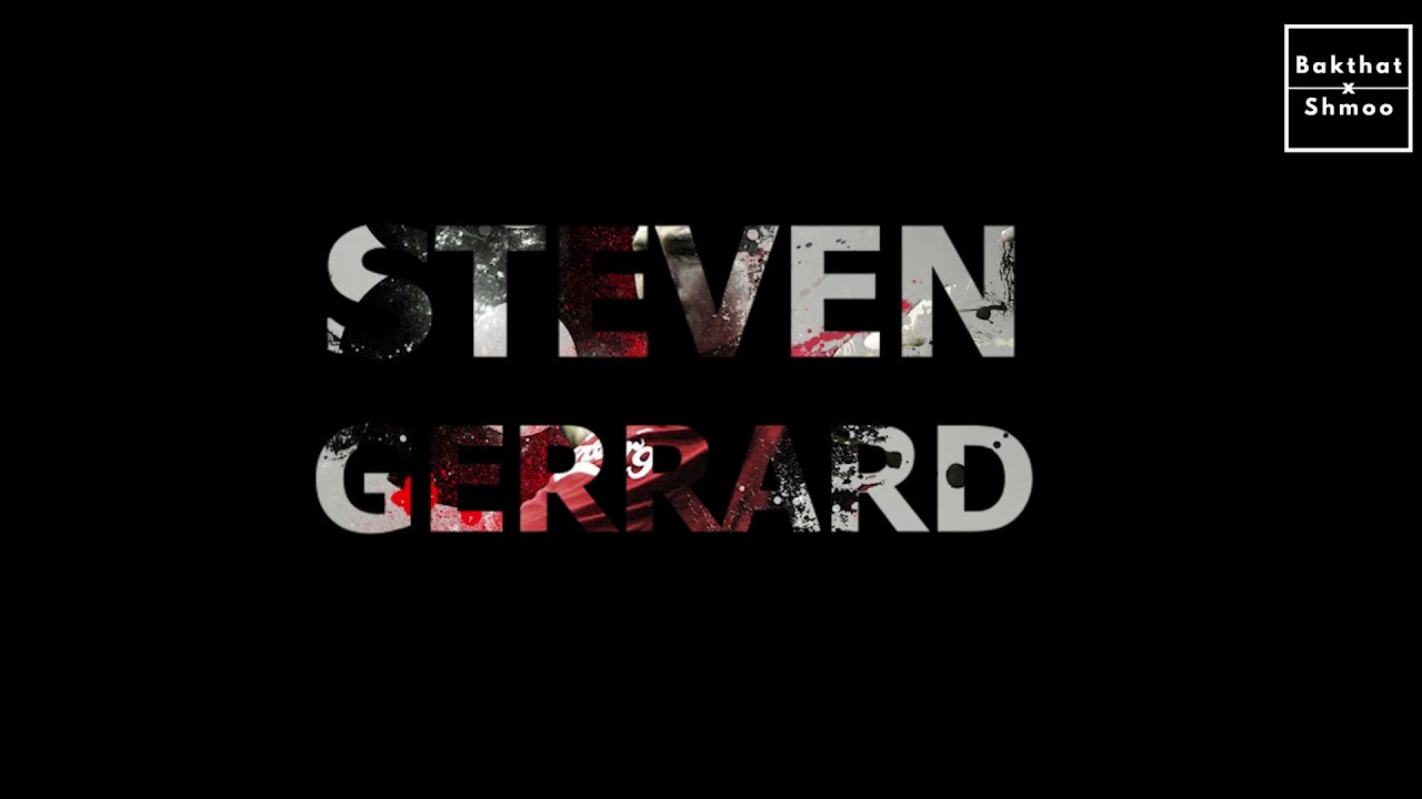 Bakthat x Shmoo - Steven Gerrard