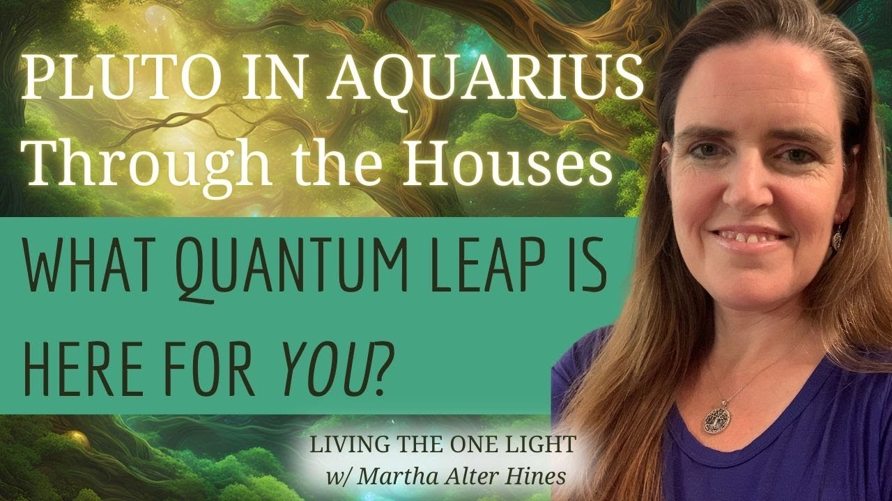 Pluto In Aquarius Through the Houses - WHAT QUANTUM LEAP IS HERE FOR YOU?