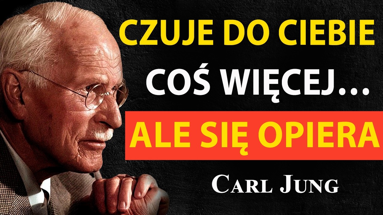 Czuje coś więcej&hellip; ale jego zachowanie jest sprzeczne | Carl Jung