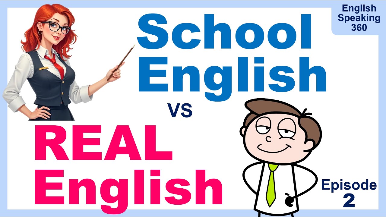 SCHOOL English vs REAL English.  Daily expressions to sound like a native English speaker. Episode 2