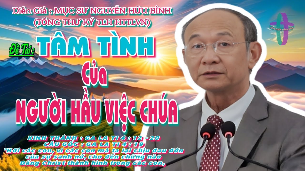GIẢNG LUẬN: MỤC SƯ  NGUYỄN HỮU BÌNH (TỔNG THƯ KÝ TLH HTTLVN) ĐỀ TÀI:TÂM TÌNH CỦA NGƯỜI HẦU VIỆC CHÚA