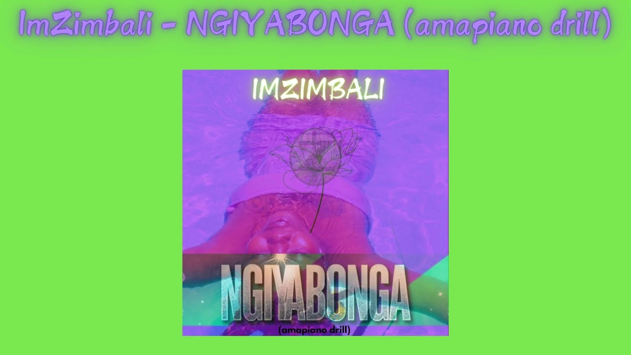 ImZimbali - NGIYABONGA (amapiano drill)  Lyric Video #NGIYABONGA #ImZimbali