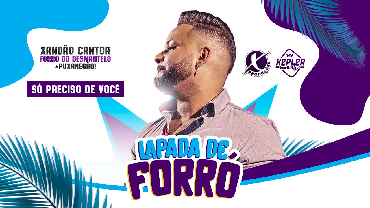 SÓ PRECISO DE VOCÊ | Xandão Cantor, Forró do Desmantelo (Lapada de Forró)