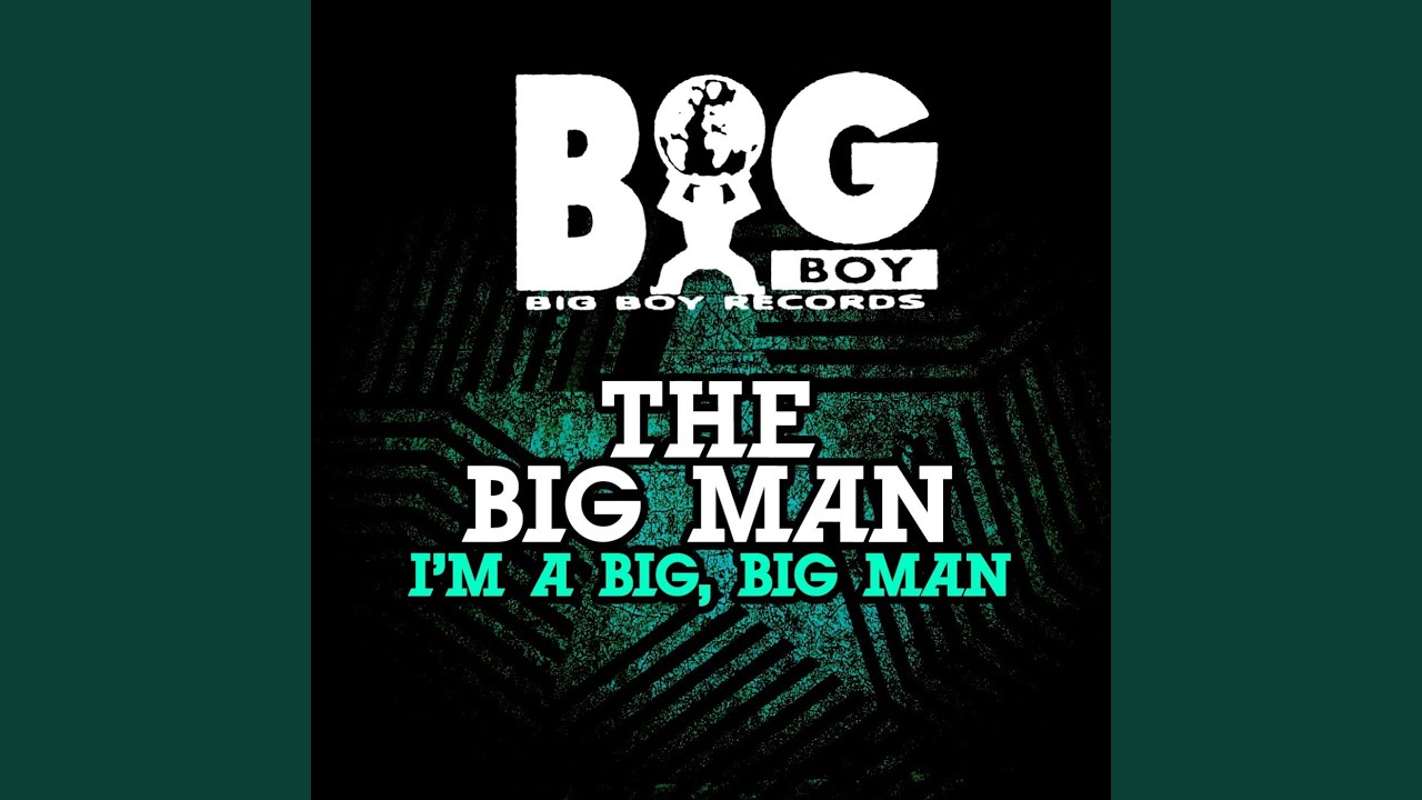 I'm A Big, Big Man (Clean Mix)