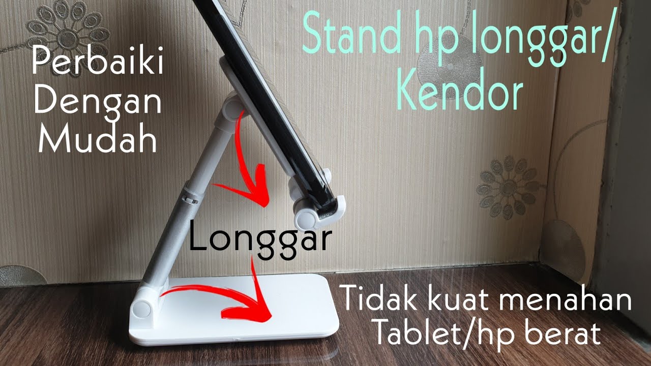 Cara memperbaiki Stand HP yang longgar supaya bisa digunakan untuk tablet/hp berat