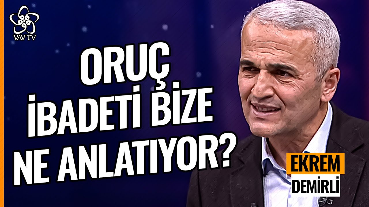 Ruhun ve Bedenin Allah'a Arzı: Oruç l Ekrem Demirli