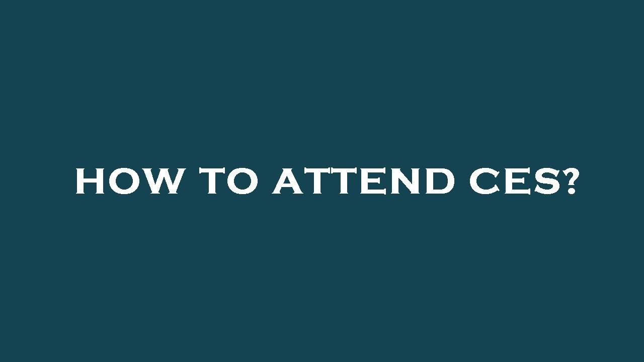 How to attend ces?