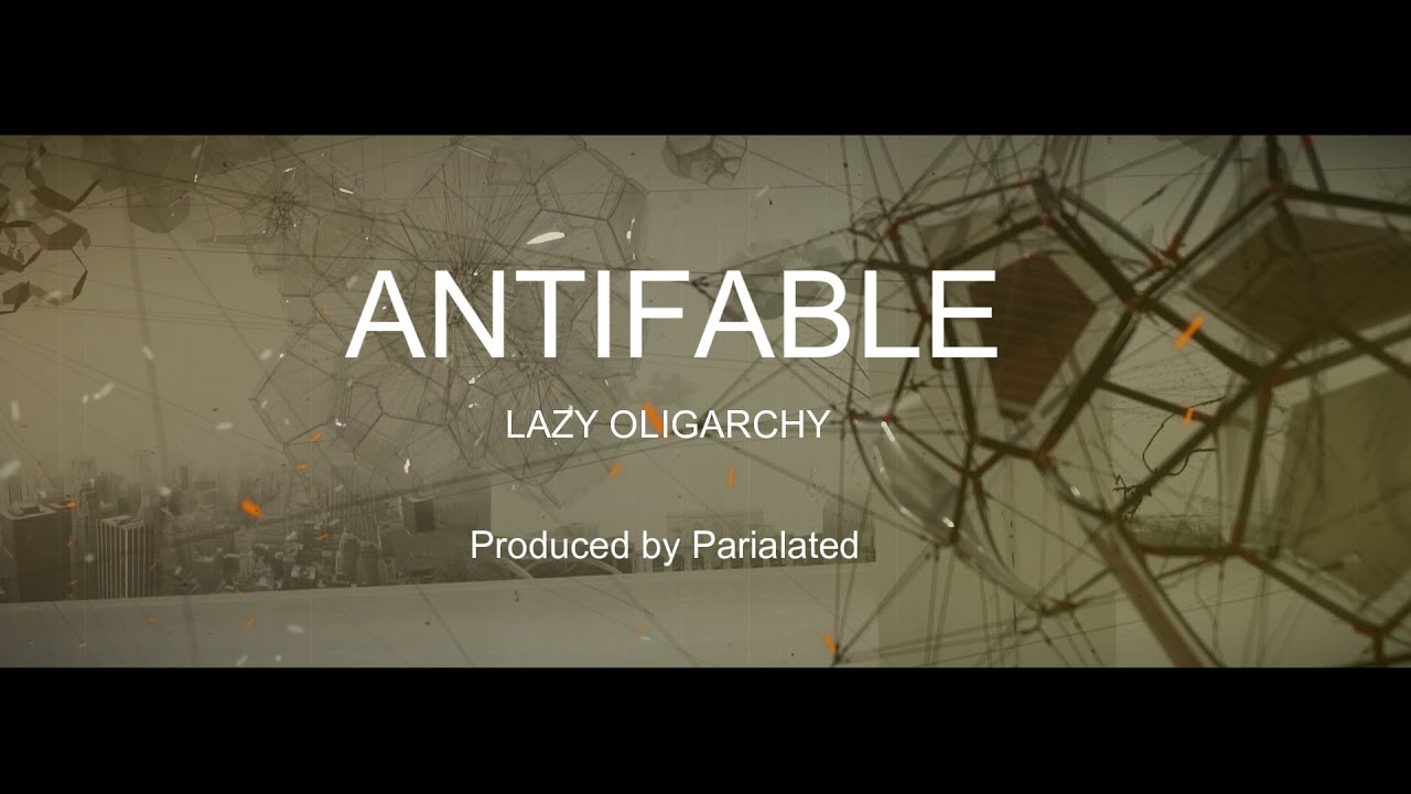 ANTIFABLE - Lazy Oligarchy (Prod By Parialated)