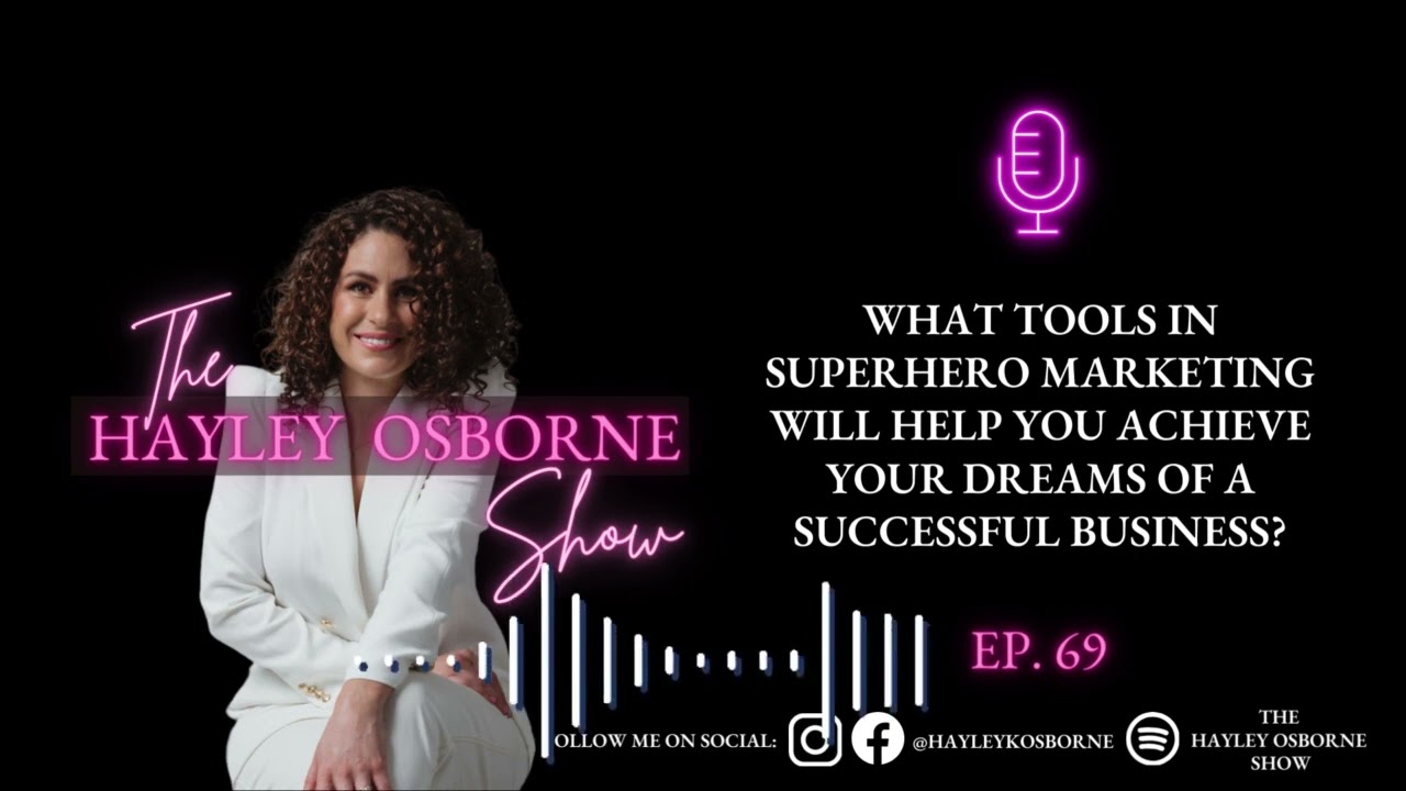 EP 69 | What tools in Superhero Marketing will help you achieve your dreams of a successful business