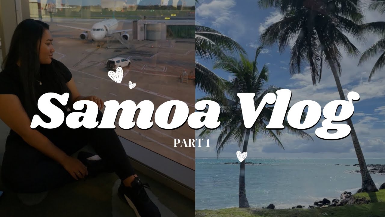 SAMOA VLOG - PART 1 🇼🇸