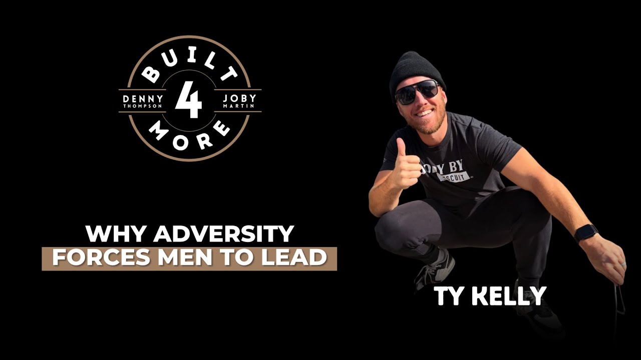 Becoming the Man You’re Called to Be - Ty Kelly, Pastor Joby Martin & Denny Thompson